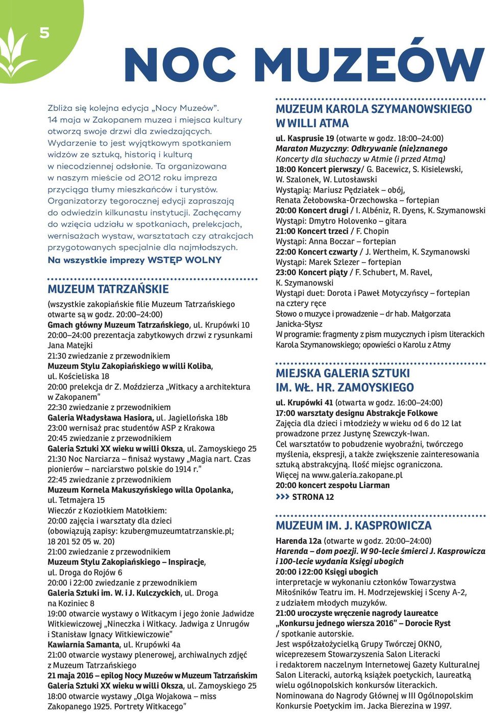 Organizatorzy tegorocznej edycji zapraszają do odwiedzin kilkunastu instytucji.
