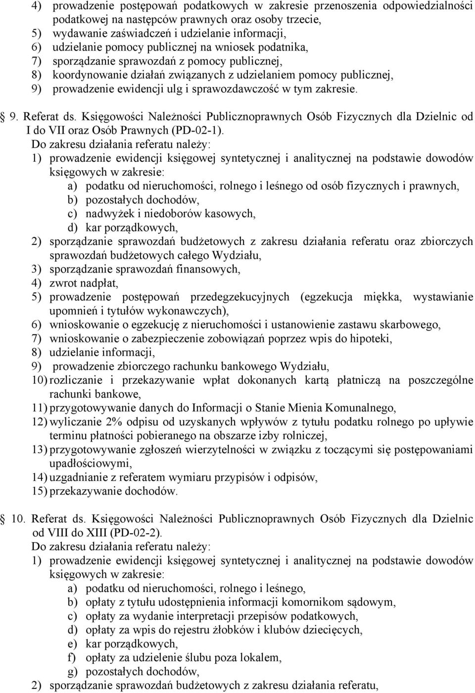 sprawozdawczość w tym zakresie. 9. Referat ds. Księgowości Należności Publicznoprawnych Osób Fizycznych dla Dzielnic od I do VII oraz Osób Prawnych (PD-02-1).