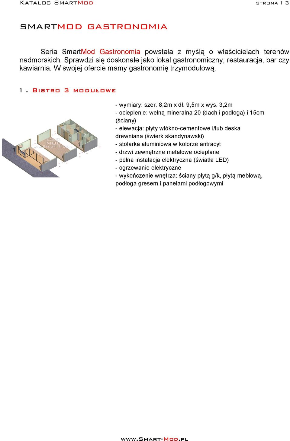 1. Bistro 3 modułowe - wymiary: szer. 8,m x dł. 9,5m x wys.