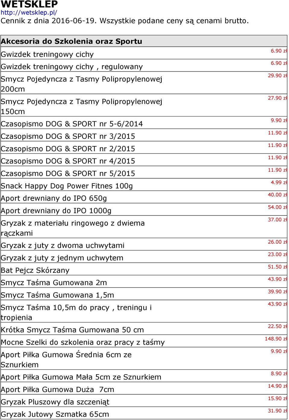 Czasopismo DOG & SPORT nr 5-6/2014 Czasopismo DOG & SPORT nr 3/2015 Czasopismo DOG & SPORT nr 2/2015 Czasopismo DOG & SPORT nr 4/2015 Czasopismo DOG & SPORT nr 5/2015 Snack Happy Dog Power Fitnes