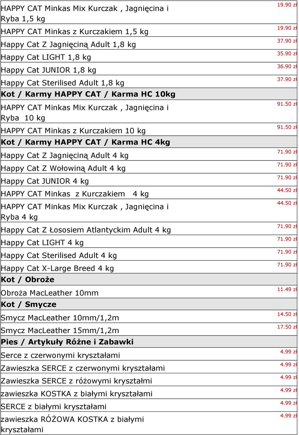 Jagnięciną Adult 4 kg Happy Cat Z Wołowiną Adult 4 kg Happy Cat JUNIOR 4 kg HAPPY CAT Minkas z Kurczakiem 4 kg HAPPY CAT Minkas Mix Kurczak, Jagnięcina i Ryba 4 kg Happy Cat Z Łososiem Atlantyckim