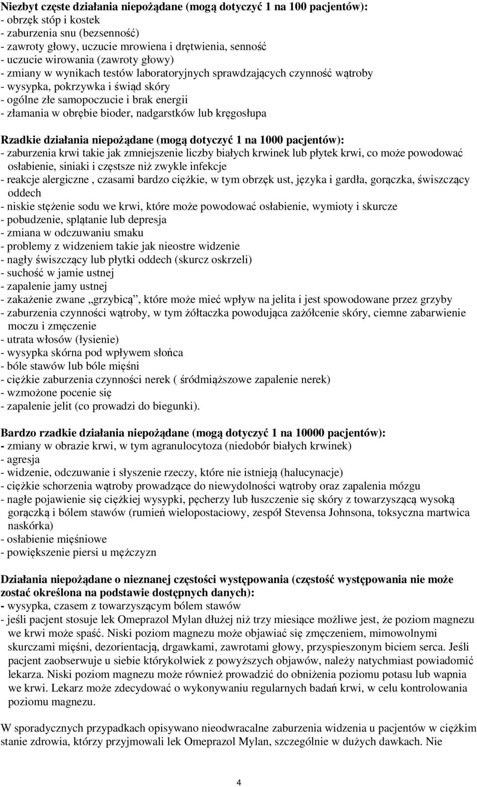 bioder, nadgarstków lub kręgosłupa Rzadkie działania niepożądane (mogą dotyczyć 1 na 1000 pacjentów): - zaburzenia krwi takie jak zmniejszenie liczby białych krwinek lub płytek krwi, co może