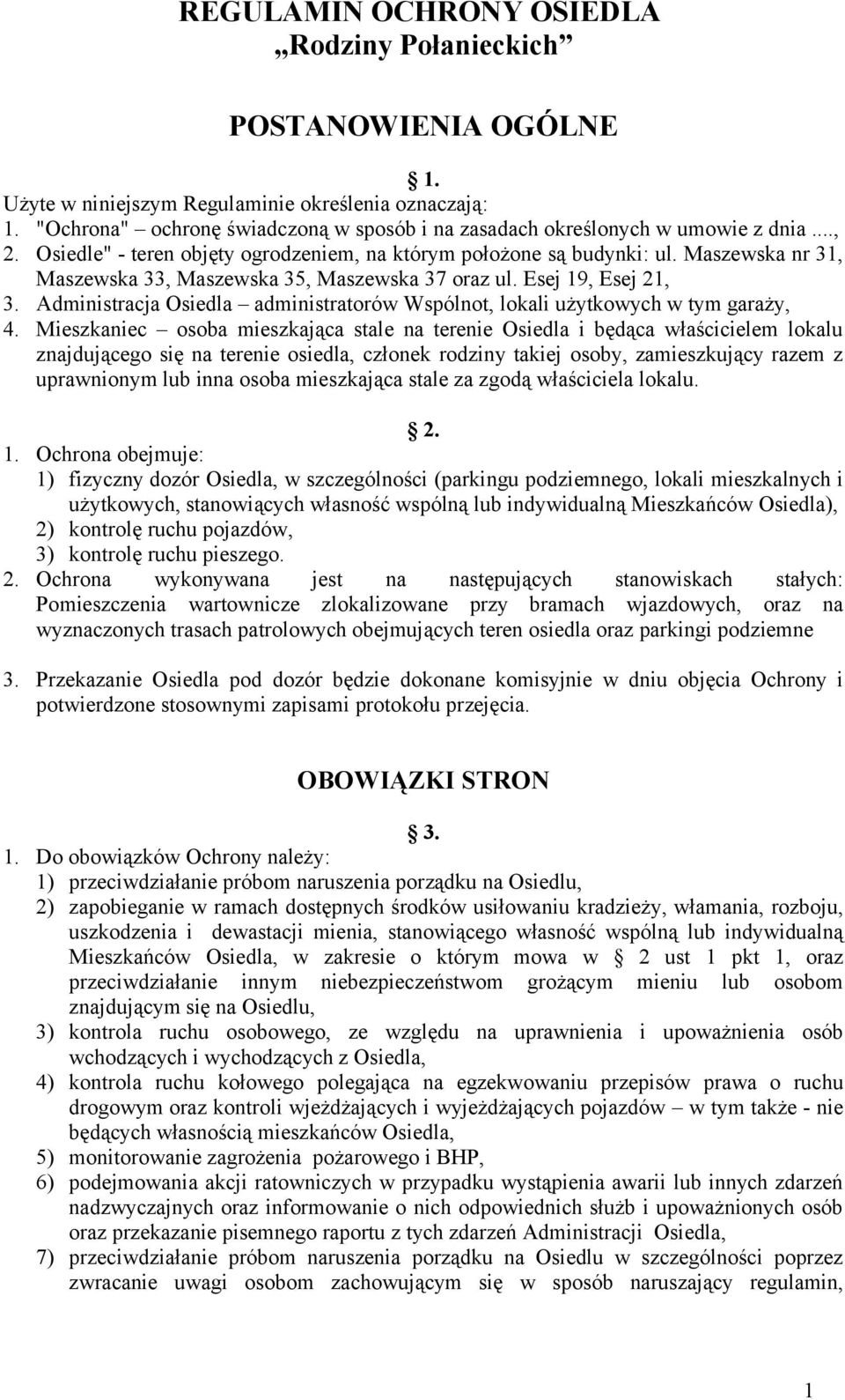 Maszewska nr 31, Maszewska 33, Maszewska 35, Maszewska 37 oraz ul. Esej 19, Esej 21, 3. Administracja Osiedla administratorów Wspólnot, lokali użytkowych w tym garaży, 4.