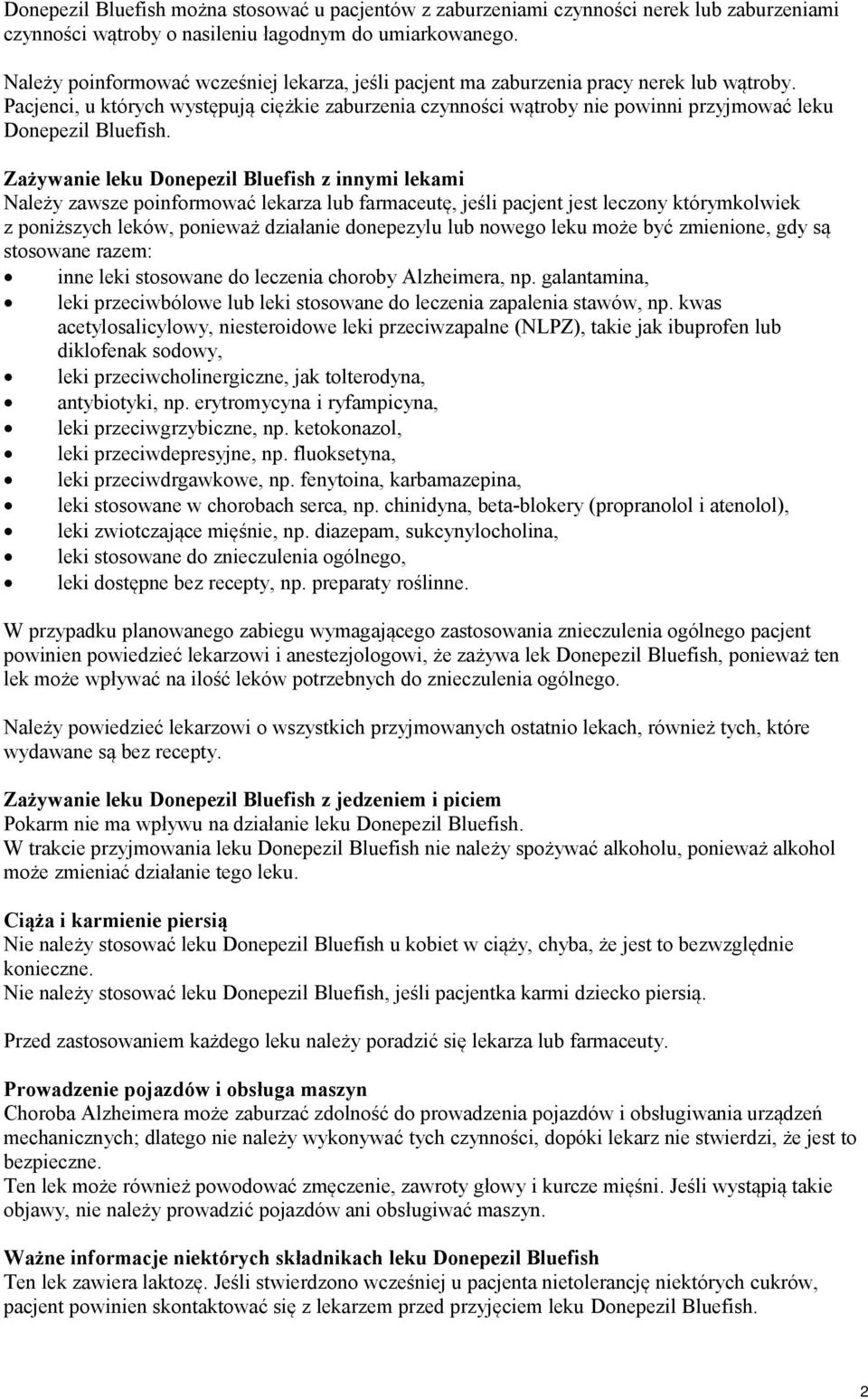 Pacjenci, u których występują ciężkie zaburzenia czynności wątroby nie powinni przyjmować leku Donepezil Bluefish.