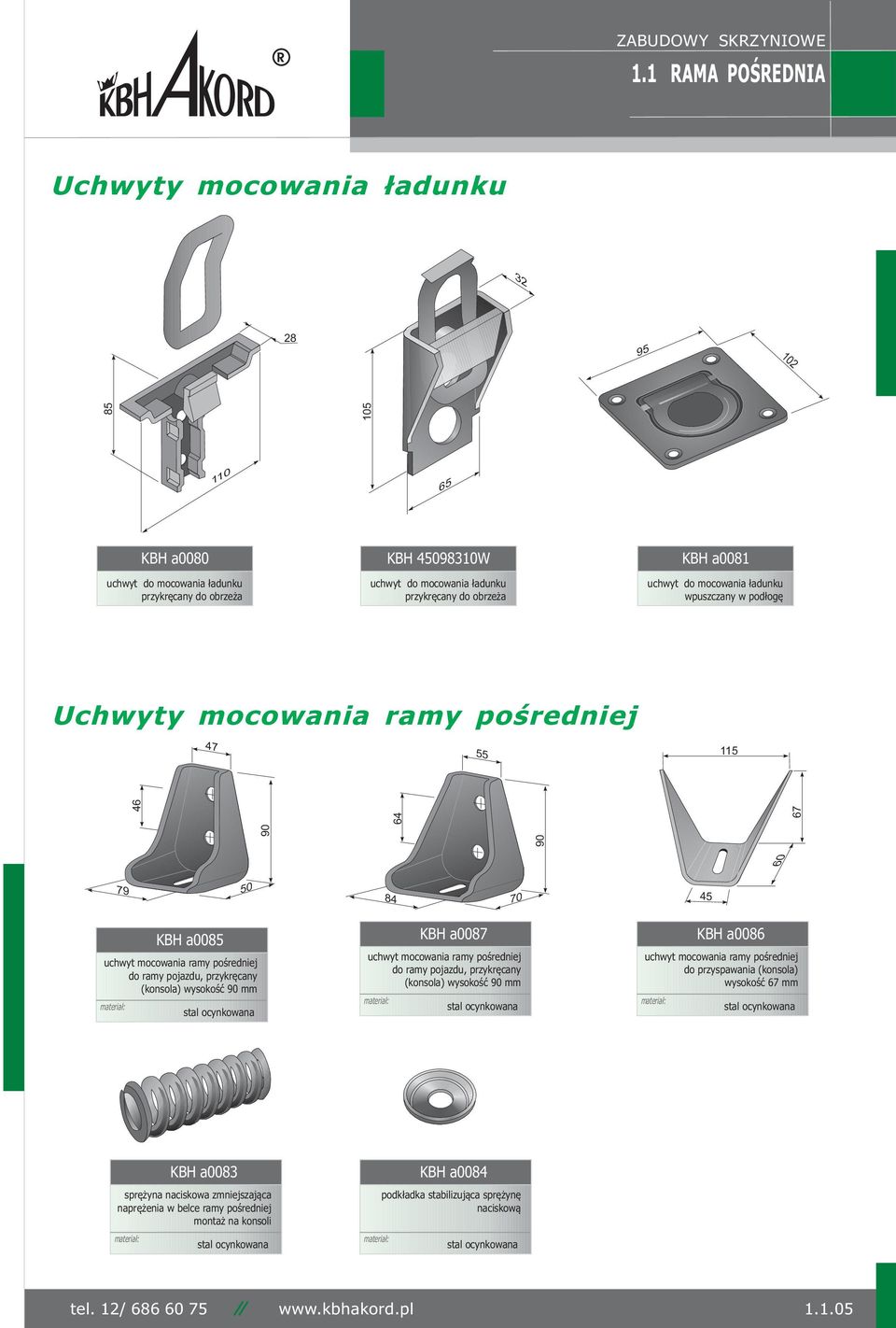 a0081 uchwyt do mocowania ³adunku wpuszczany w pod³ogê Uchwyty mocowania ramy poœredniej 47 55 115 46 64 67 90 90 60 79 50 84 70 45 KBH a0085 uchwyt mocowania ramy poœredniej do ramy pojazdu,