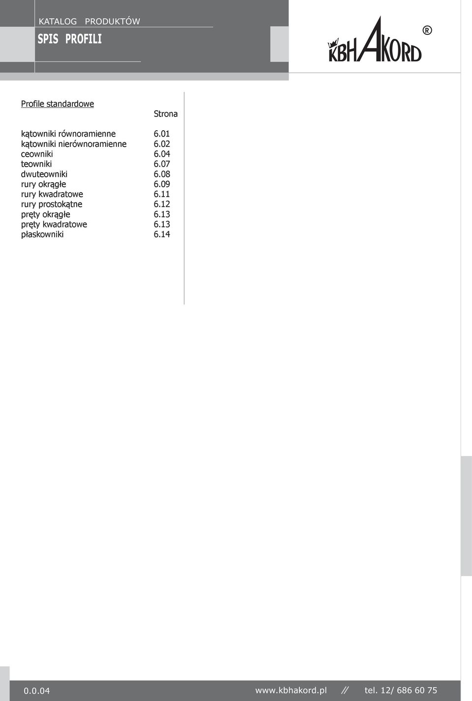 07 dwuteowniki 6.08 rury okr¹g³e 6.09 rury kwadratowe 6.11 rury prostok¹tne 6.