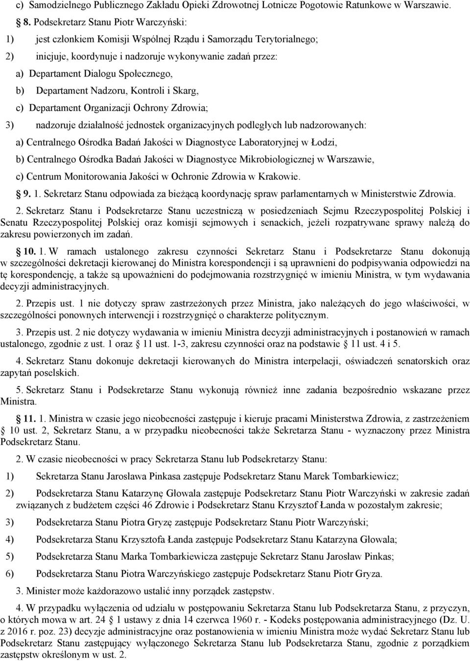 Społecznego, b) Departament Nadzoru, Kontroli i Skarg, c) Departament Organizacji Ochrony Zdrowia; a) Centralnego Ośrodka Badań Jakości w Diagnostyce Laboratoryjnej w Łodzi, b) Centralnego Ośrodka