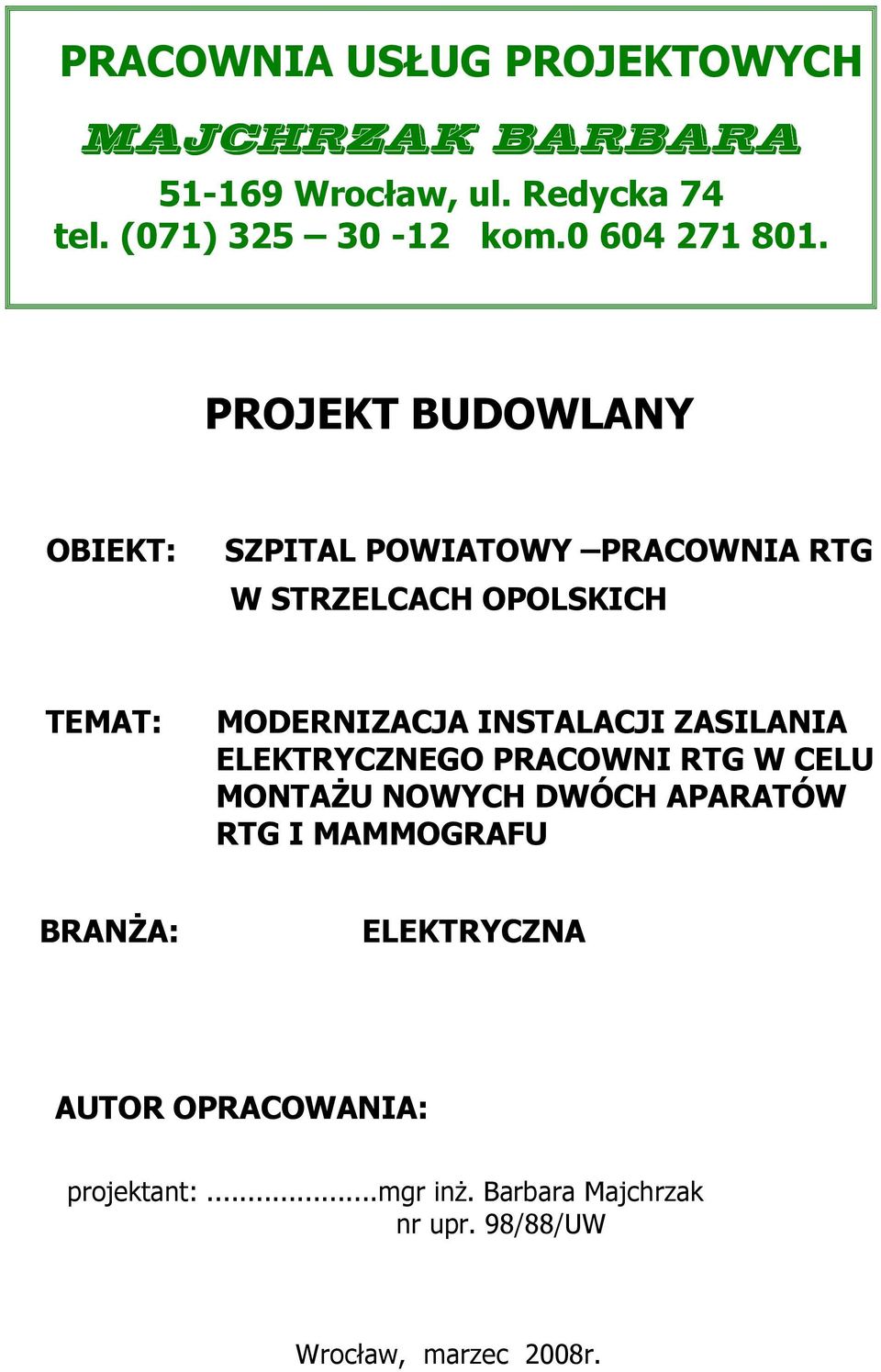 PROJEKT BUDOWLANY OBIEKT: SZPITAL POWIATOWY PRACOWNIA RTG W STRZELCACH OPOLSKICH TEMAT: MODERNIZACJA