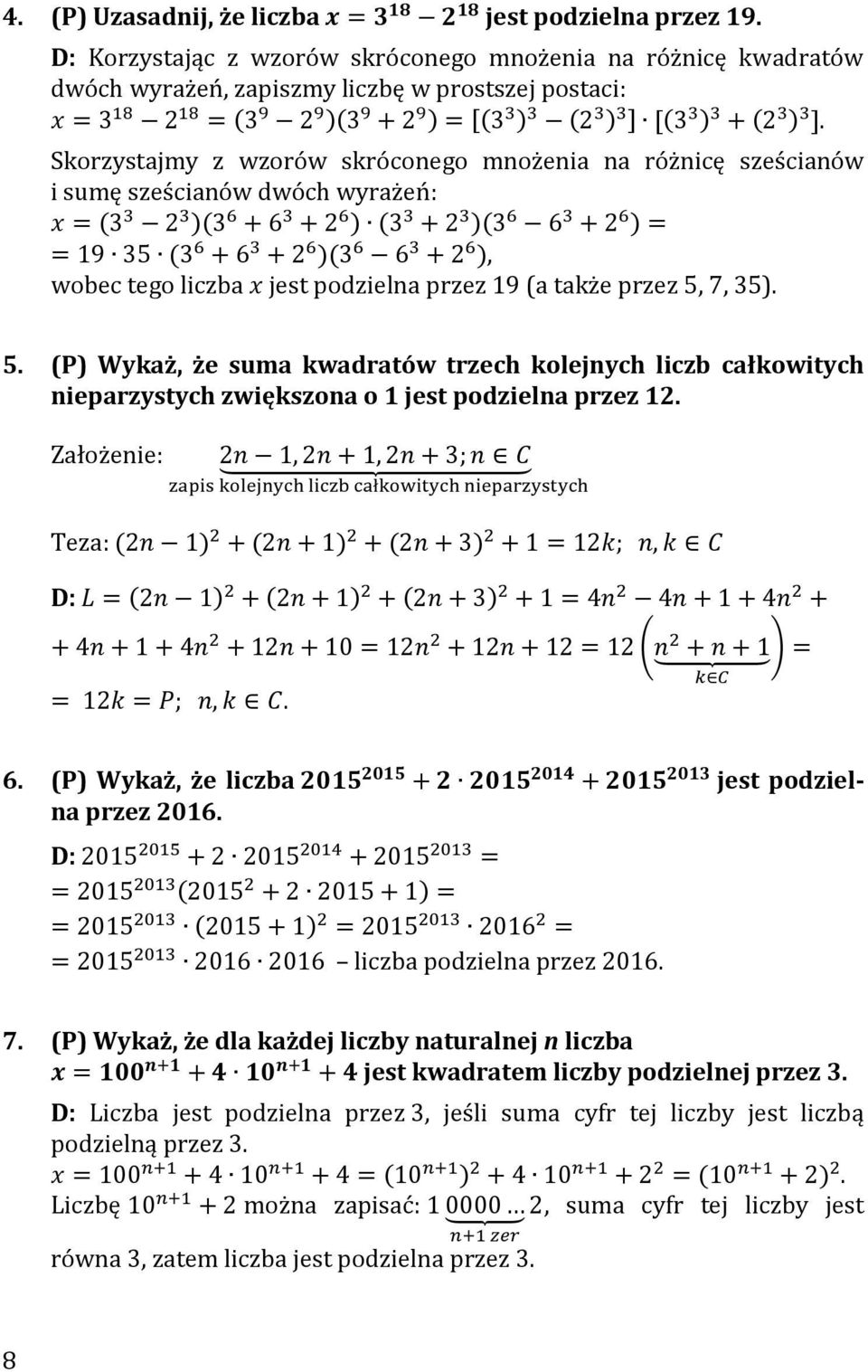 7, 35). 5. (P) Wykaż, że suma kwadratów trzech kolejnych liczb całkowitych nieparzystych zwiększona o 1 jest podzielna przez 12. Założenie: Teza: D: ł ( ). 6.