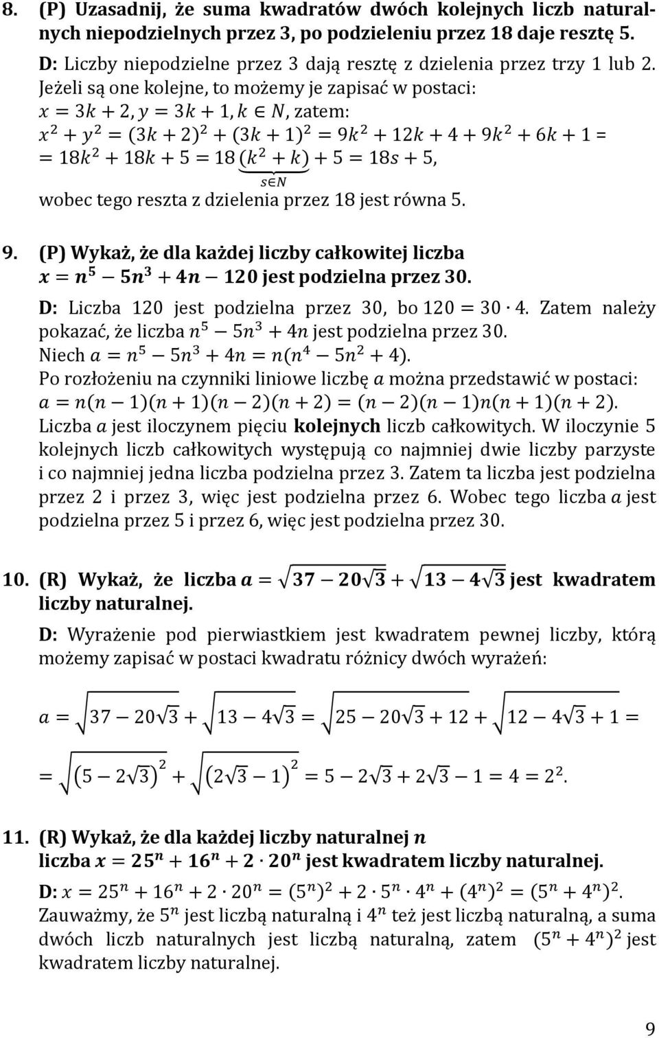 (P) Wykaż, że dla każdej liczby całkowitej liczba jest podzielna przez 30. D: Liczba 120 jest podzielna przez 30, bo. Zatem należy pokazać, że liczba jest podzielna przez 30. Niech.