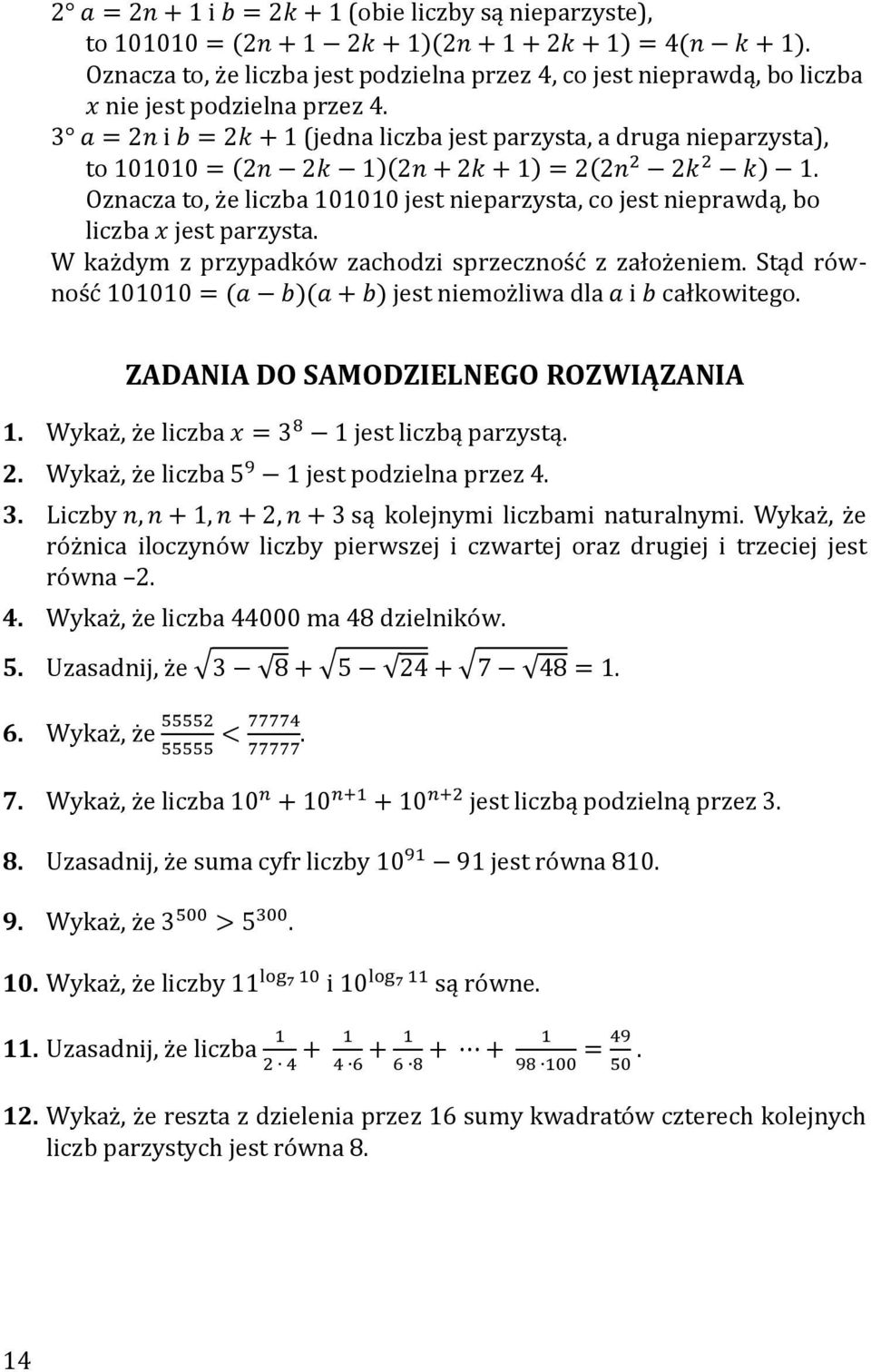 ZADANIA DO SAMODZIELNEGO ROZWIĄZANIA 1. Wykaż, że liczba jest liczbą parzystą. 2. Wykaż, że liczba jest podzielna przez 4. 3. Liczby są kolejnymi liczbami naturalnymi.