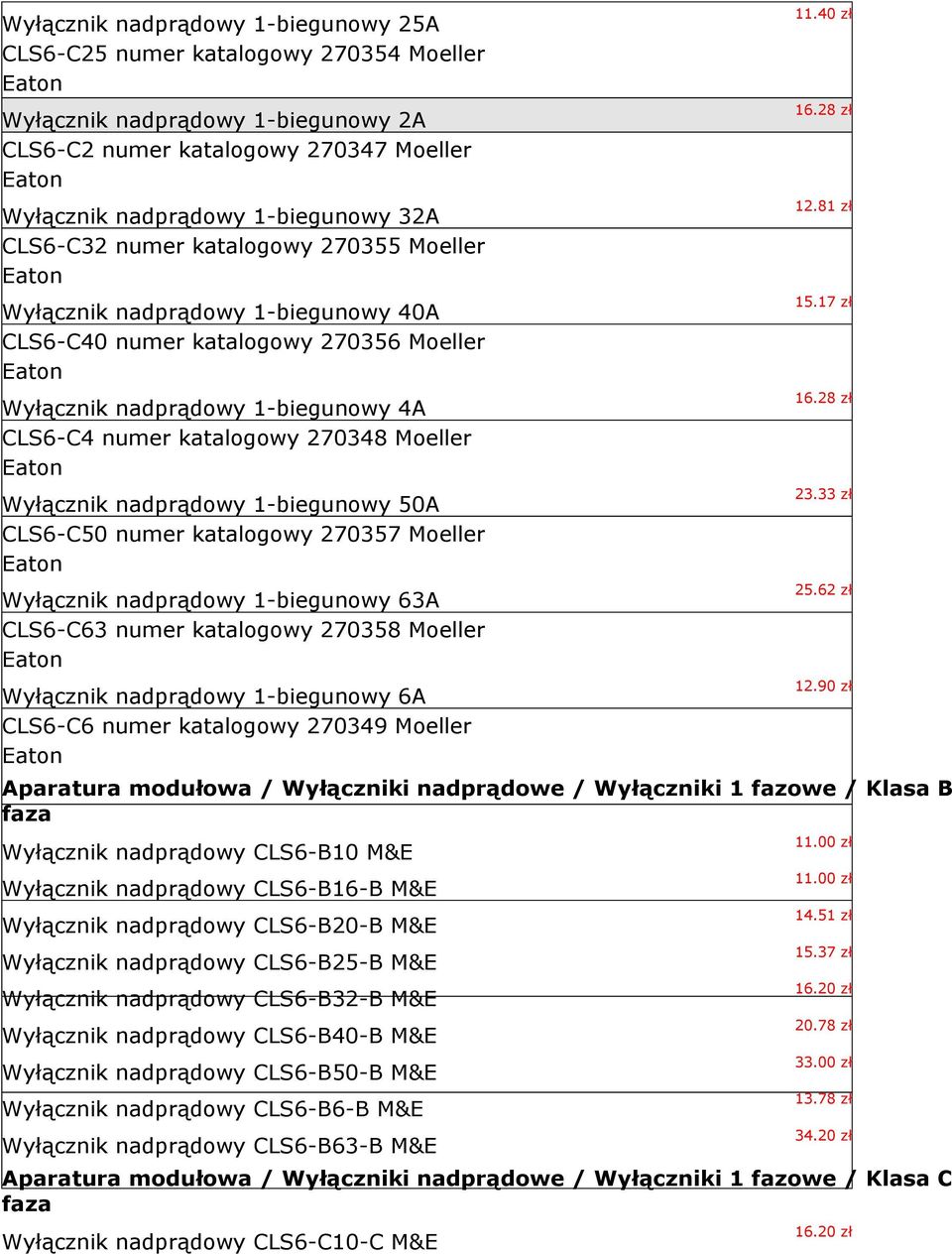 nadprądowy 1-biegunowy 50A CLS6-C50 numer katalogowy 270357 Moeller Wyłącznik nadprądowy 1-biegunowy 63A CLS6-C63 numer katalogowy 270358 Moeller Wyłącznik nadprądowy 1-biegunowy 6A CLS6-C6 numer