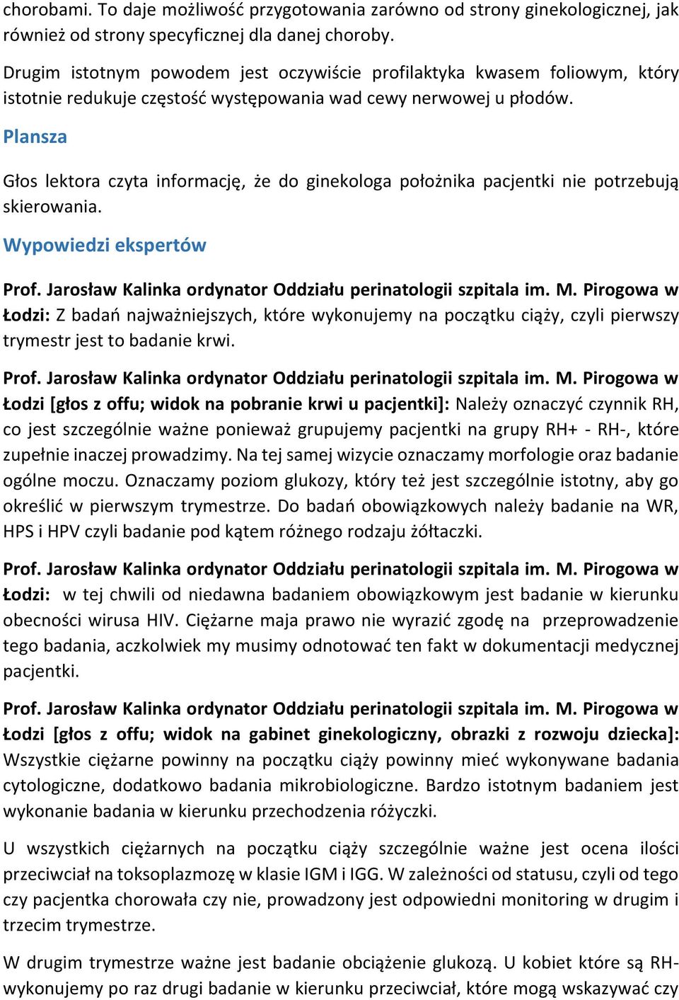 Głos lektora czyta informację, że do ginekologa położnika pacjentki nie potrzebują skierowania.