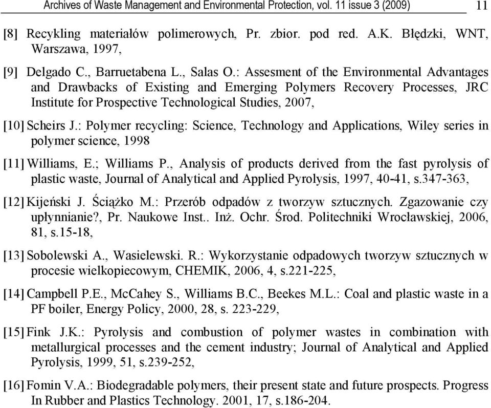 : Assesment of the Environmental Advantages and Drawbacks of Existing and Emerging Polymers Recovery Processes, JRC Institute for Prospective Technological Studies, 2007, [10] Scheirs J.