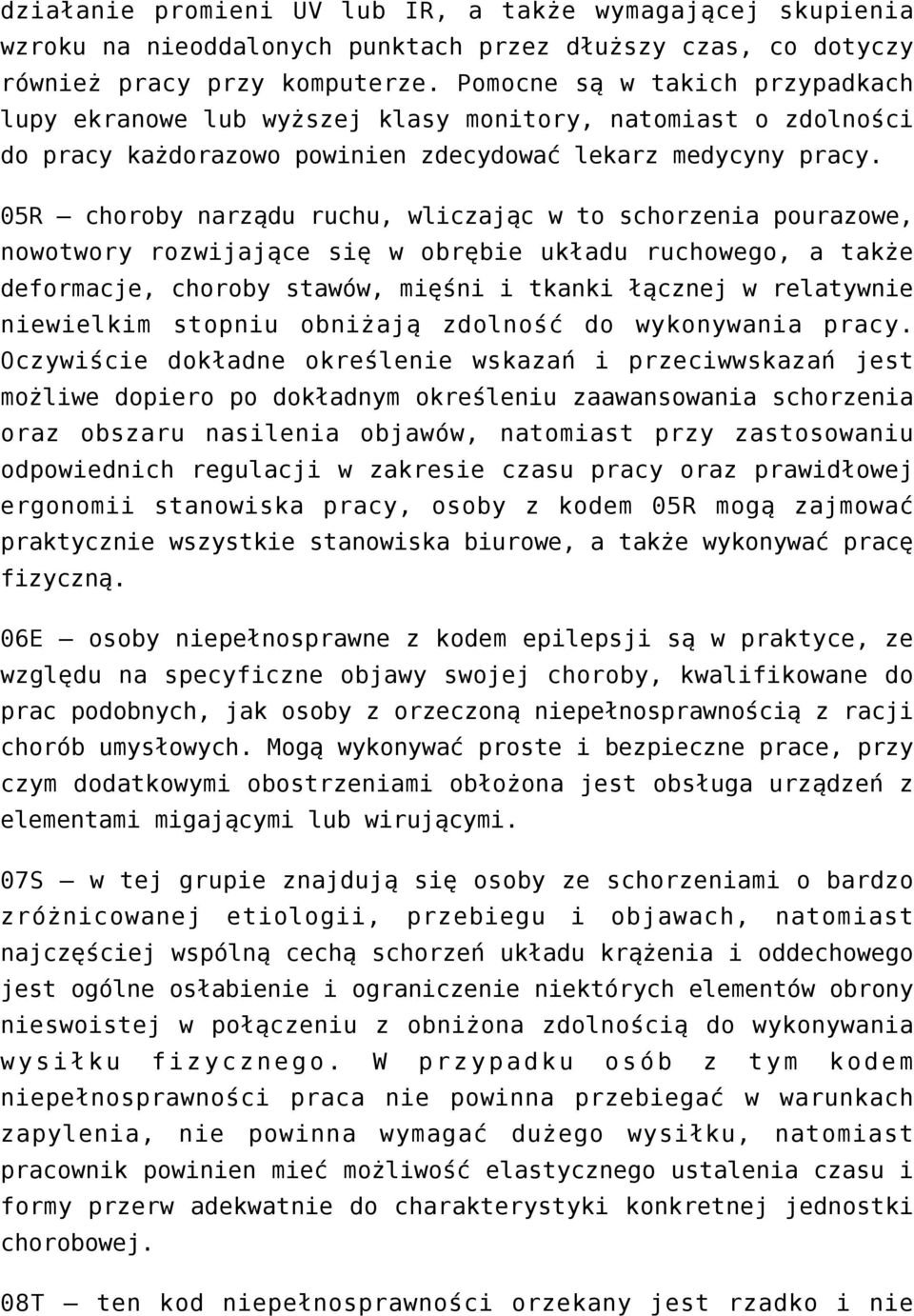 05R choroby narządu ruchu, wliczając w to schorzenia pourazowe, nowotwory rozwijające się w obrębie układu ruchowego, a także deformacje, choroby stawów, mięśni i tkanki łącznej w relatywnie
