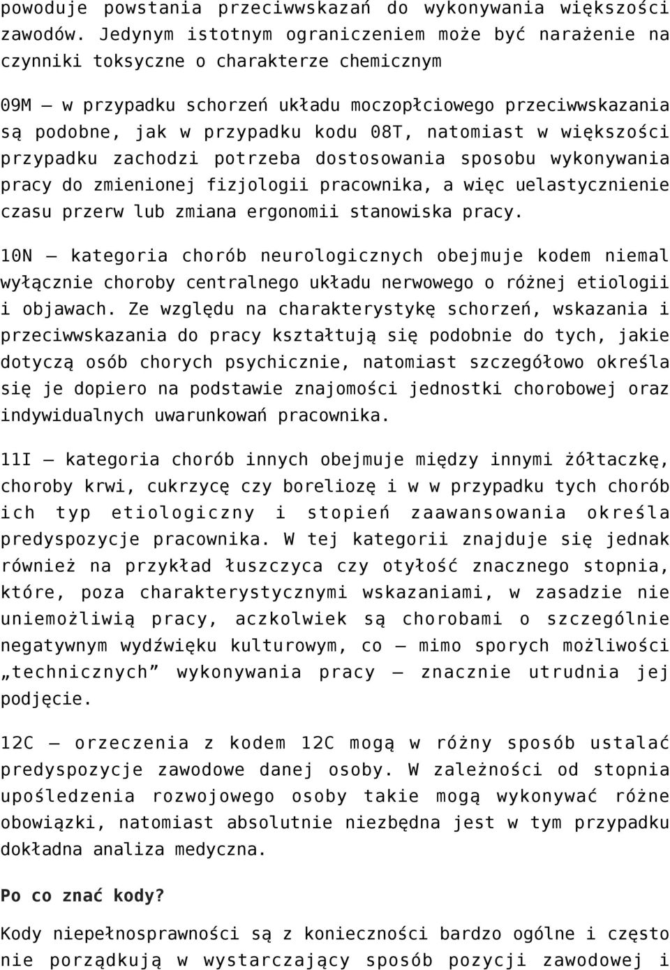 natomiast w większości przypadku zachodzi potrzeba dostosowania sposobu wykonywania pracy do zmienionej fizjologii pracownika, a więc uelastycznienie czasu przerw lub zmiana ergonomii stanowiska