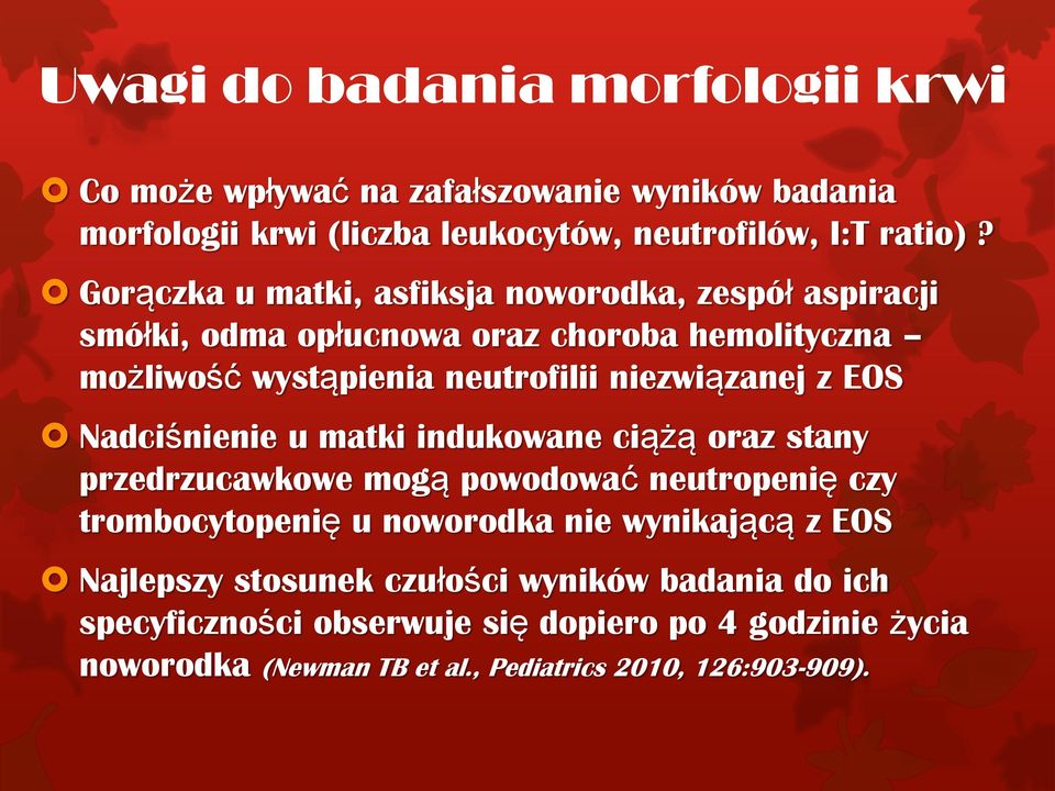 EOS Nadciśnienie u matki indukowane ciążą oraz stany przedrzucawkowe mogą powodować neutropenię czy trombocytopenię u noworodka nie wynikającą z EOS