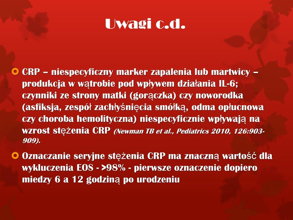 matki (gorączka) czy noworodka (asfiksja, zespół zachłyśnięcia smółką, odma opłucnowa czy choroba hemolityczna)