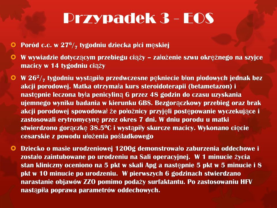 błon płodowych jednak bez akcji porodowej.