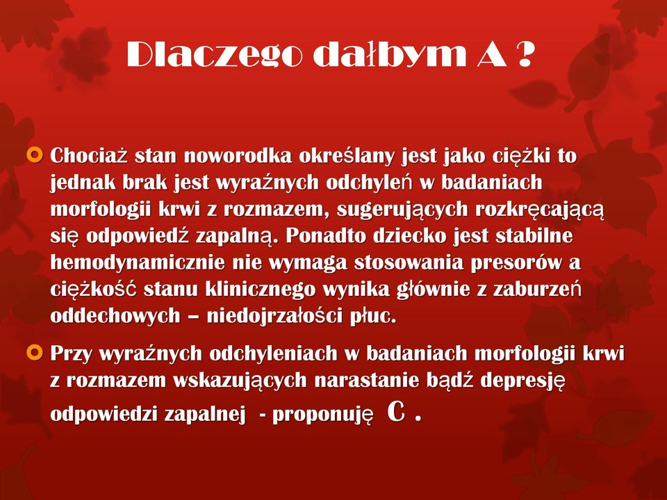 rozmazem, sugerujących rozkręcającą się odpowiedź zapalną.