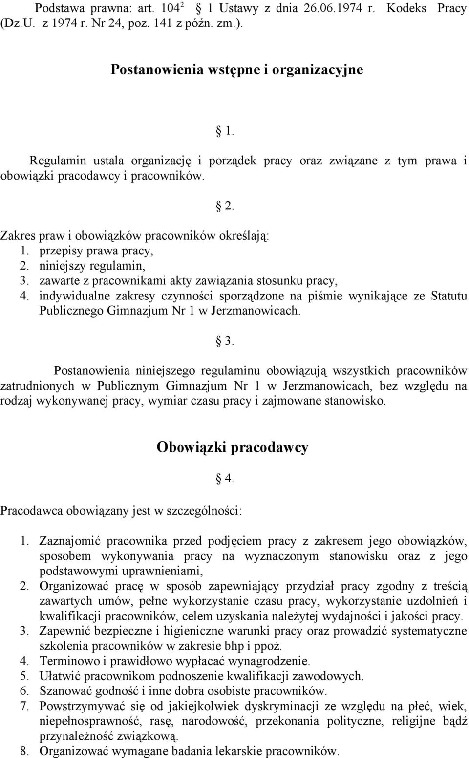 niniejszy regulamin, 3. zawarte z pracownikami akty zawiązania stosunku pracy, 4.