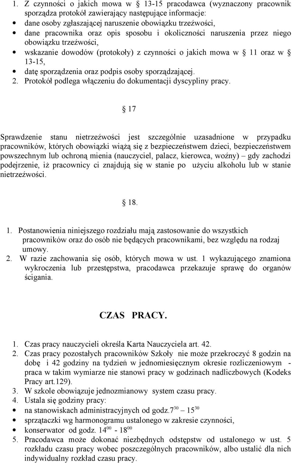 sporządzającej. 2. Protokół podlega włączeniu do dokumentacji dyscypliny pracy.