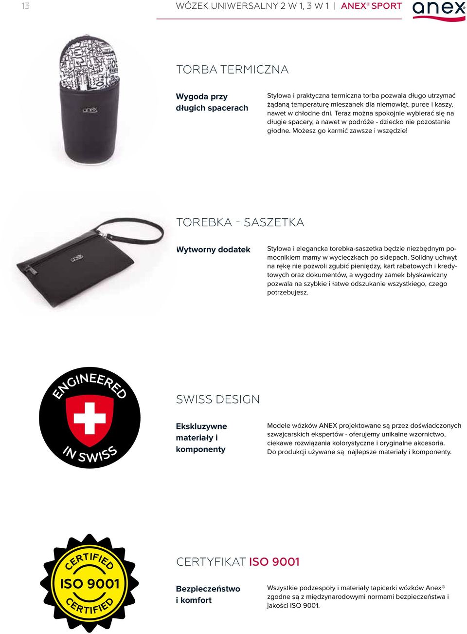 TOREBKA - SASZETKA Wytworny dodatek Stylowa i elegancka torebka-saszetka będzie niezbędnym pomocnikiem mamy w wycieczkach po sklepach.