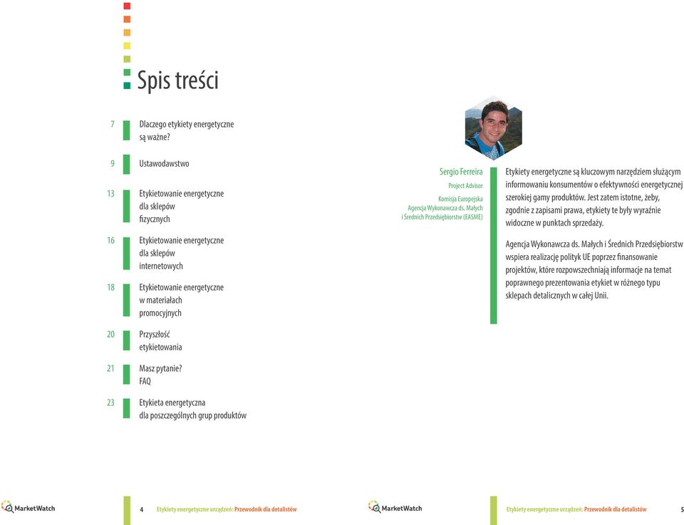 etykietowania 21 Masz pytanie? Q 23 tykieta energetyczna dla poszczególnych grup produktów Sergio erreira Project dvisor Komisja uropejska gencja Wykonawcza ds.