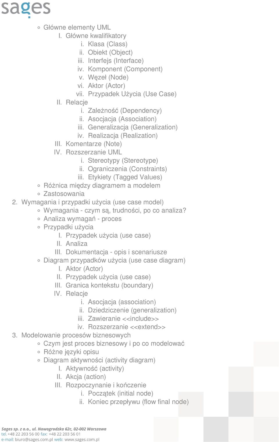 Rozszerzanie UML i. Stereotypy (Stereotype) ii. Ograniczenia (Constraints) iii. Etykiety (Tagged Values) Różnica między diagramem a modelem Zastosowania 2.