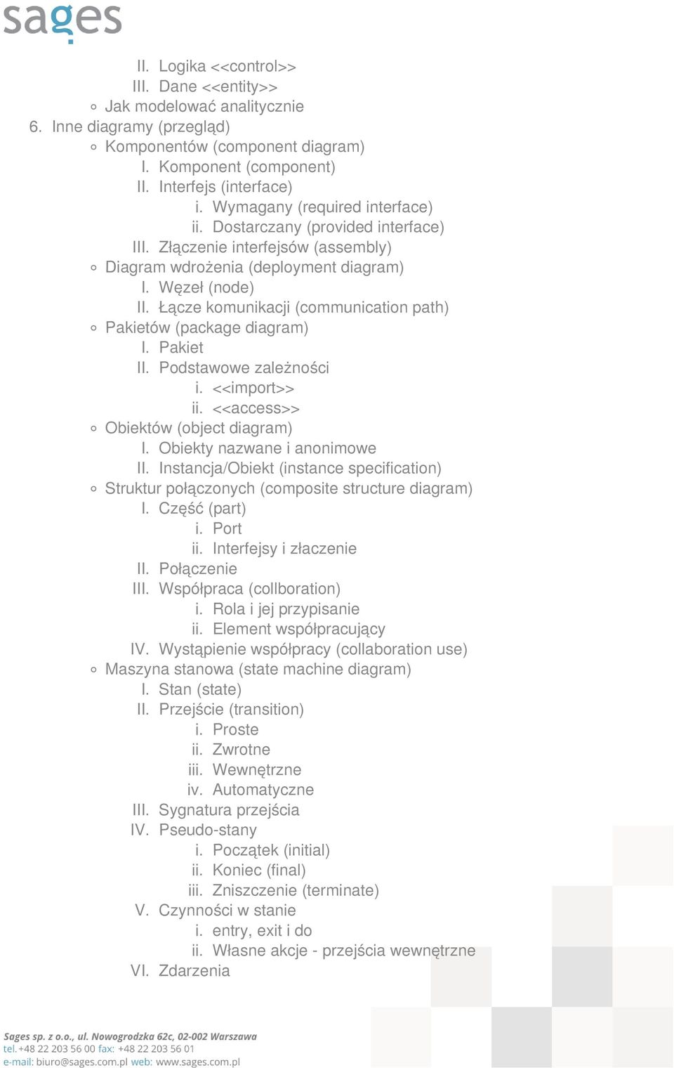 Łącze komunikacji (communication path) Pakietów (package diagram) I. Pakiet II. Podstawowe zależności i. <<import>> ii. <<access>> Obiektów (object diagram) I. Obiekty nazwane i anonimowe II.