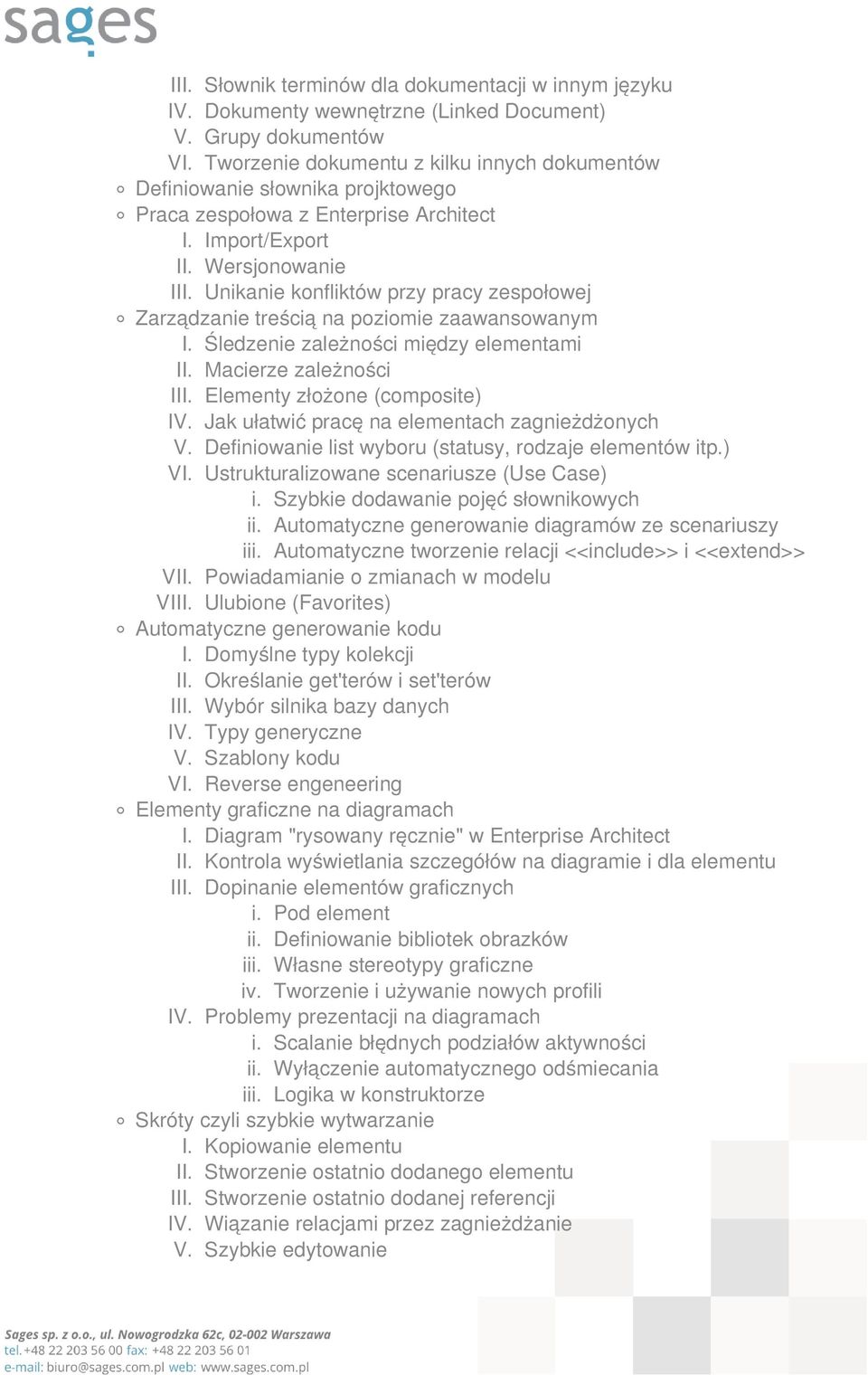 Unikanie konfliktów przy pracy zespołowej Zarządzanie treścią na poziomie zaawansowanym I. Śledzenie zależności między elementami II. Macierze zależności III. Elementy złożone (composite) IV.