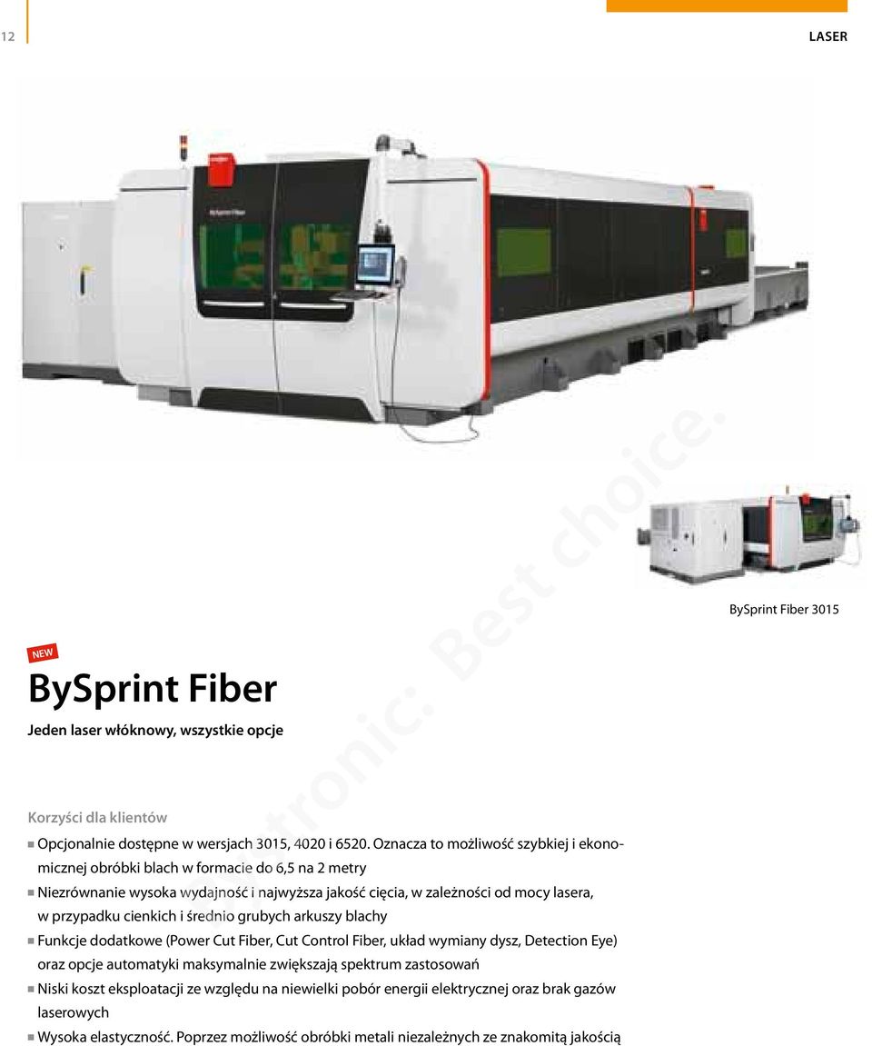 przypadku cienkich i średnio grubych arkuszy blachy Funkcje dodatkowe (Power Cut Fiber, Cut Control Fiber, układ wymiany dysz, Detection Eye) oraz opcje automatyki maksymalnie