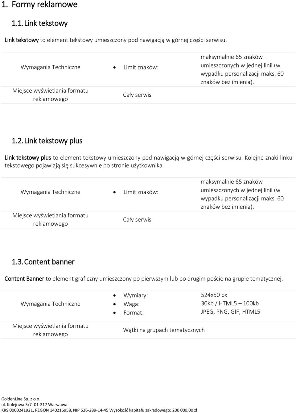 Link tekstowy plus Link tekstowy plus to element tekstowy umieszczony pod nawigacją w górnej części serwisu. Kolejne znaki linku tekstowego pojawiają się sukcesywnie po stronie użytkownika.