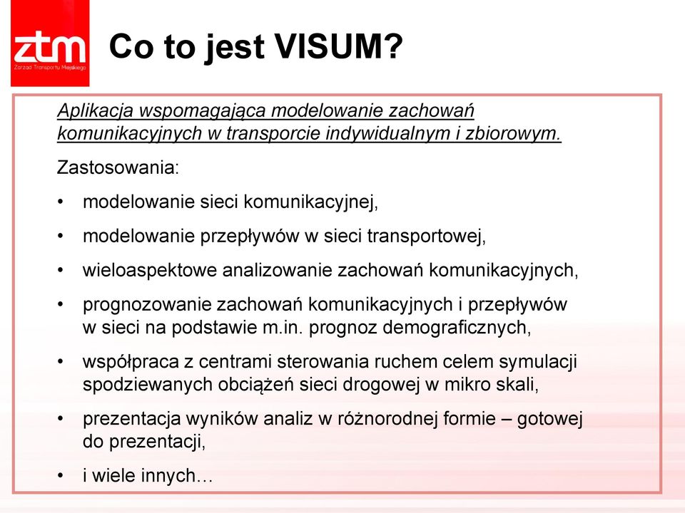 komunikacyjnych, prognozowanie zachowań komunikacyjnych i przepływów w sieci na podstawie m.in.