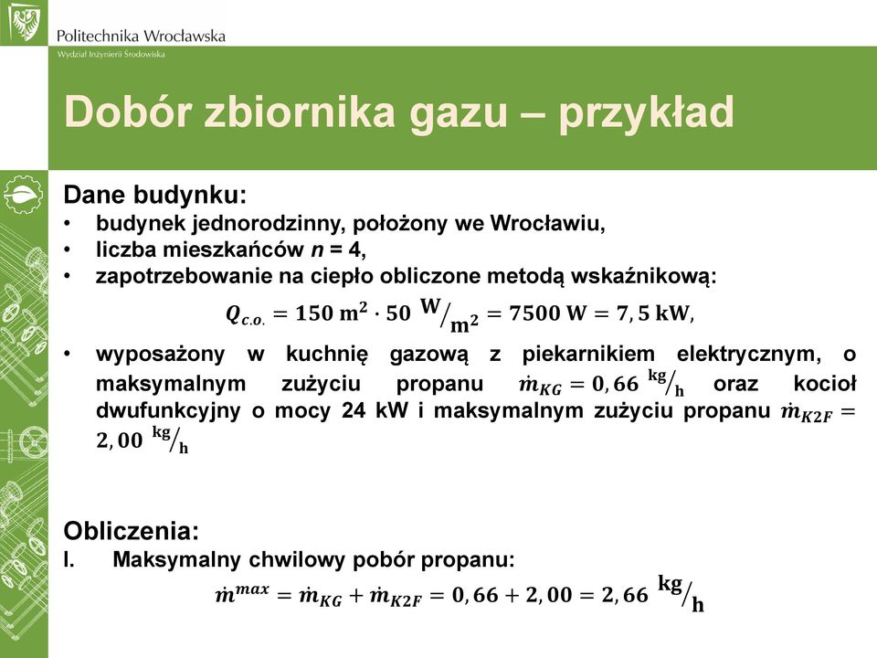 elektrycznym, o kg maksymalnym zużyciu propanu m KG = 0, 66 h oraz kocioł dwufunkcyjny o mocy 24 kw i maksymalnym