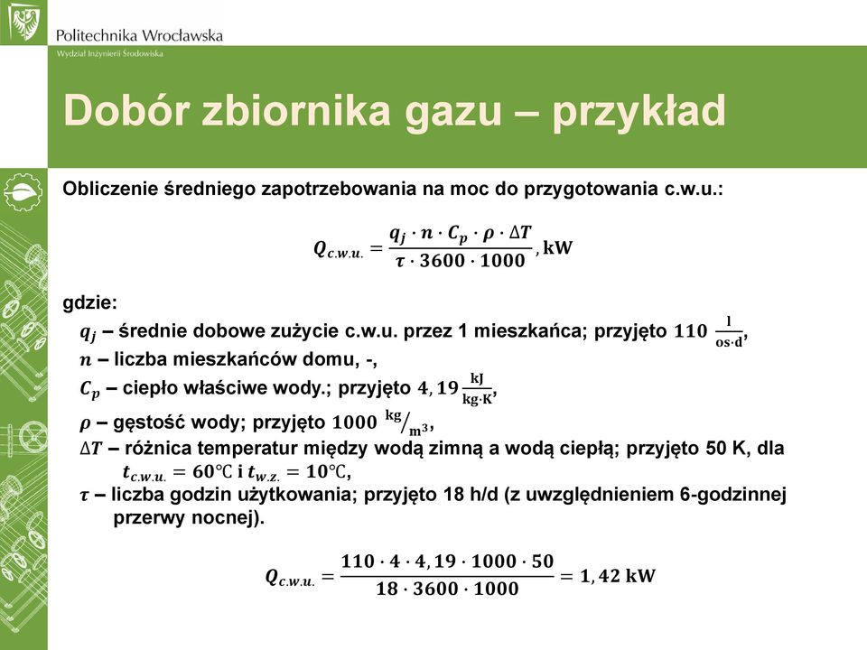 ; przyjęto 4, 19 kj, kg K kg ρ gęstość wody; przyjęto 1000 m 3, l os d, T różnica temperatur między wodą zimną a wodą ciepłą; przyjęto 50