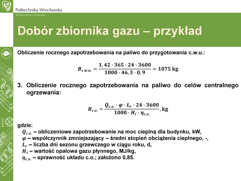 o. obliczeniowe zapotrzebowanie na moc cieplną dla budynku, kw, φ współczynnik zmniejszający średni stopień obciążenia cieplnego, -, L