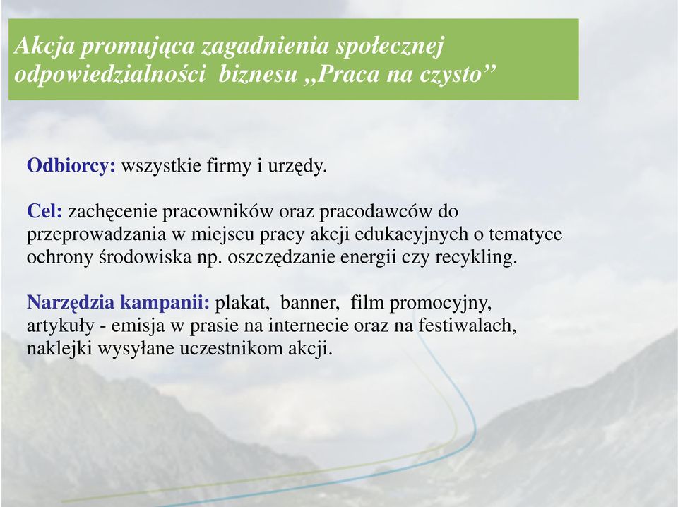 Cel: zachęcenie pracowników oraz pracodawców do przeprowadzania w miejscu pracy akcji edukacyjnych o tematyce