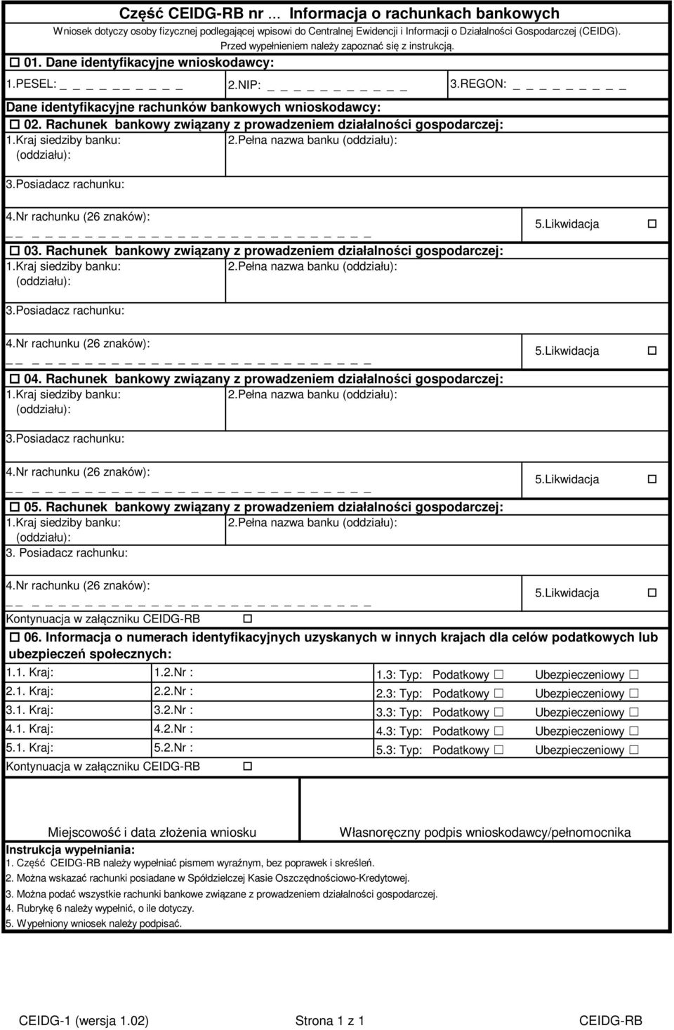 Rachunek bankowy związany z prowadzeniem działalności gospodarczej: 1.Kraj siedziby banku: 2.Pełna nazwa banku (oddziału): (oddziału): 3.Posiadacz rachunku: 3.REGON: _ 4.Nr rachunku (26 znaków): 03.