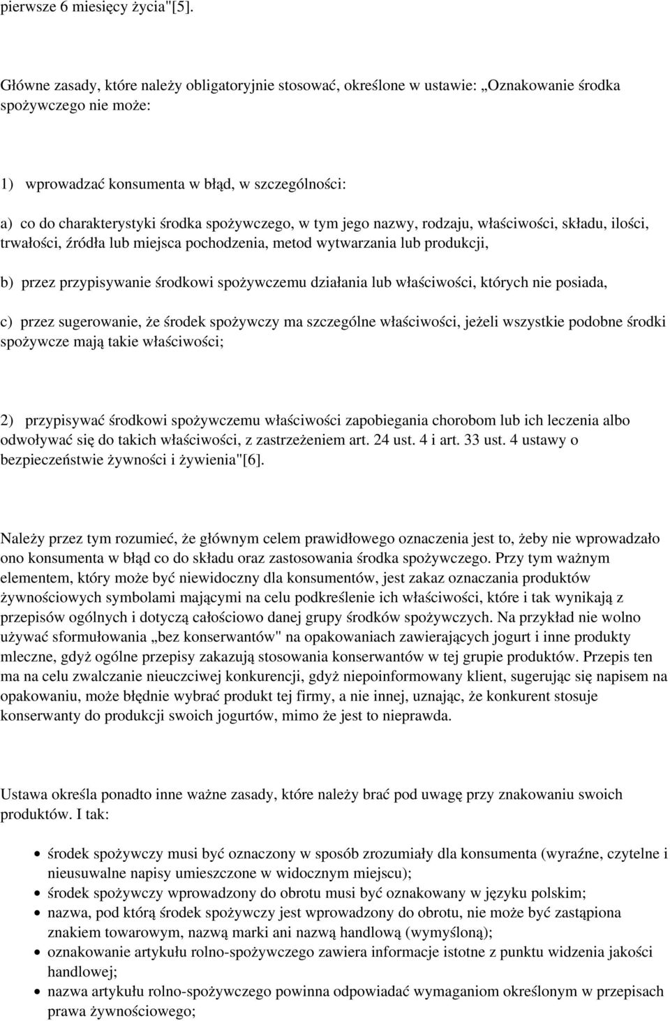 spożywczego, w tym jego nazwy, rodzaju, właściwości, składu, ilości, trwałości, źródła lub miejsca pochodzenia, metod wytwarzania lub produkcji, b) przez przypisywanie środkowi spożywczemu działania