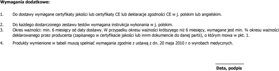 W przypadku okresu ważności krótszyego niż 6 miesięcy, wymagane jest min.