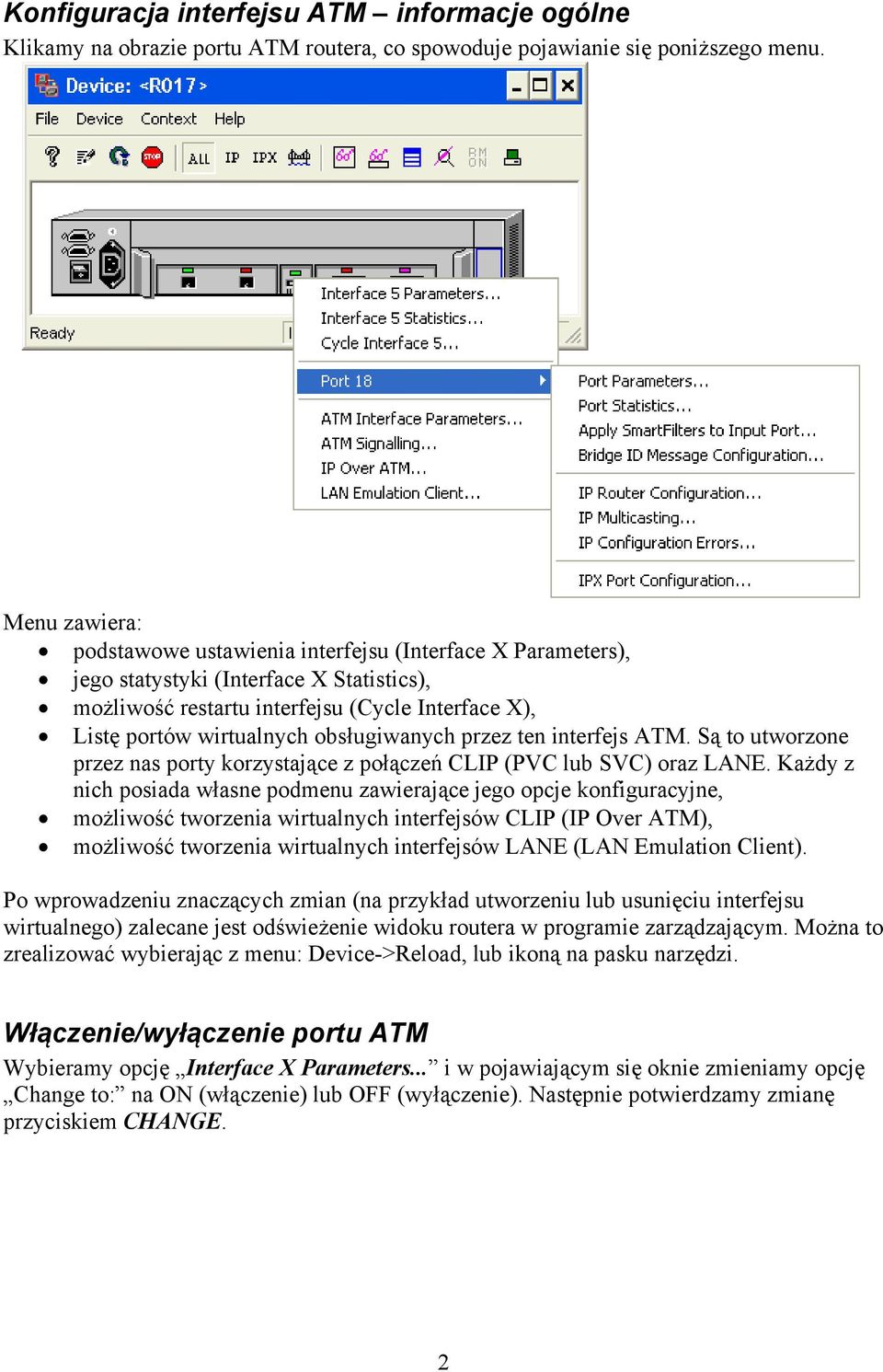 obsługiwanych przez ten interfejs ATM. Są to utworzone przez nas porty korzystające z połączeń CLIP (PVC lub SVC) oraz LANE.