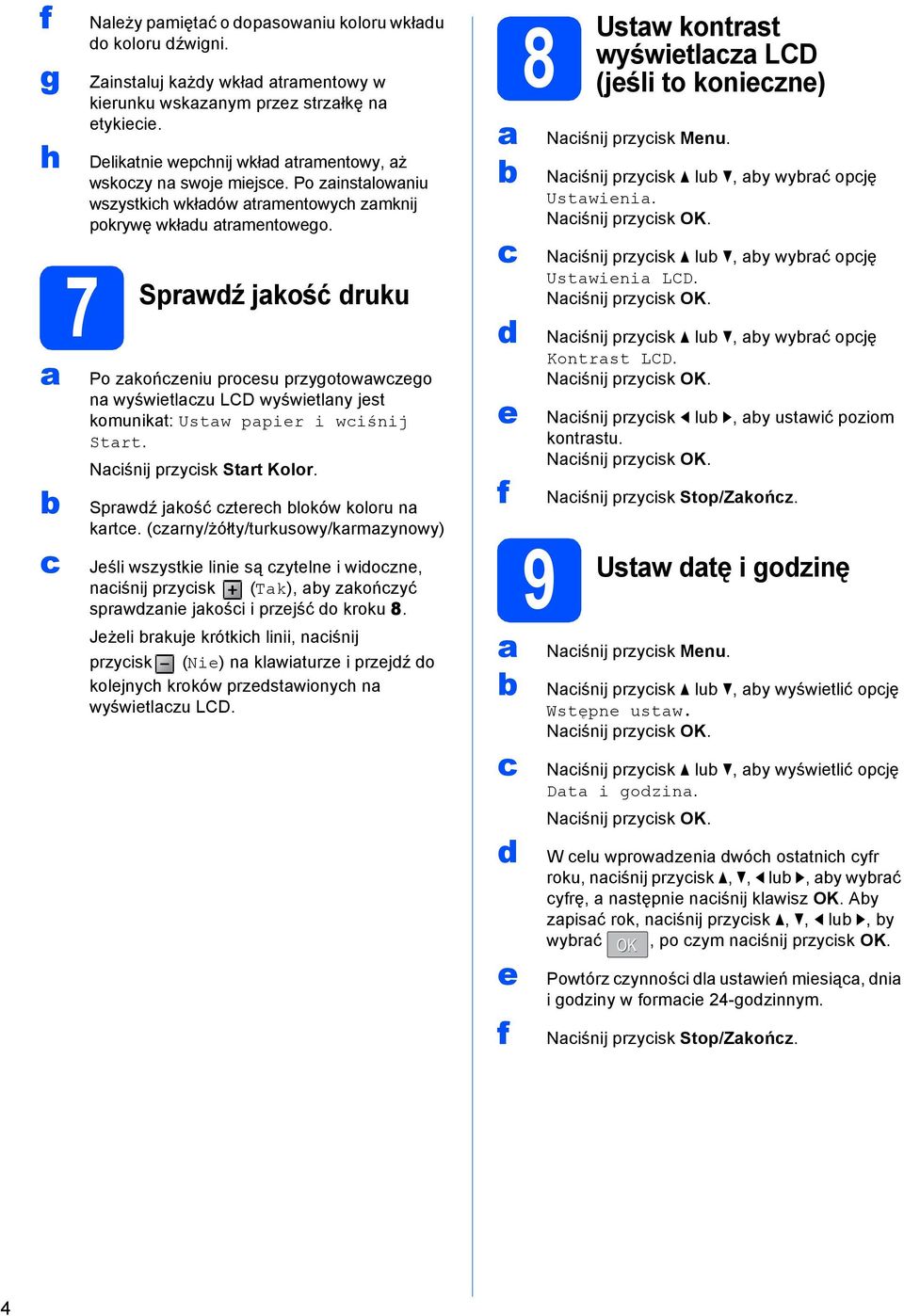 Niśnij przyisk Strt Kolor. Sprwź jkość ztereh loków koloru n krte.