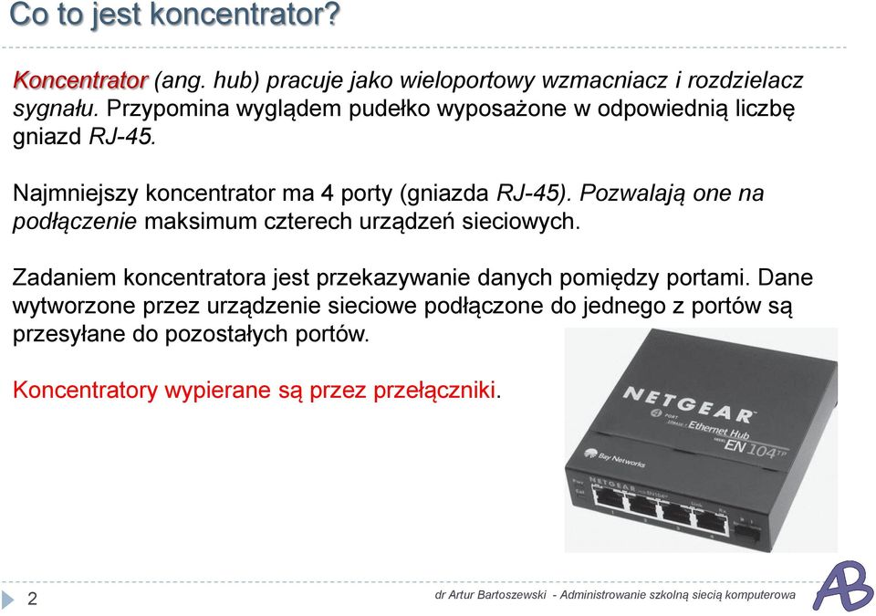 Pozwalają one na podłączenie maksimum czterech urządzeń sieciowych.