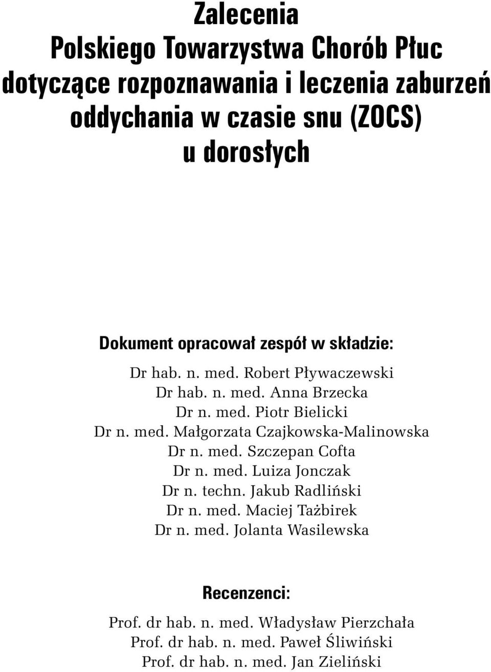 med. Szczepan Cofta Dr n. med. Luiza Jonczak Dr n. techn. Jakub Radliński Dr n. med. Maciej Tażbirek Dr n. med. Jolanta Wasilewska Recenzenci: Prof.
