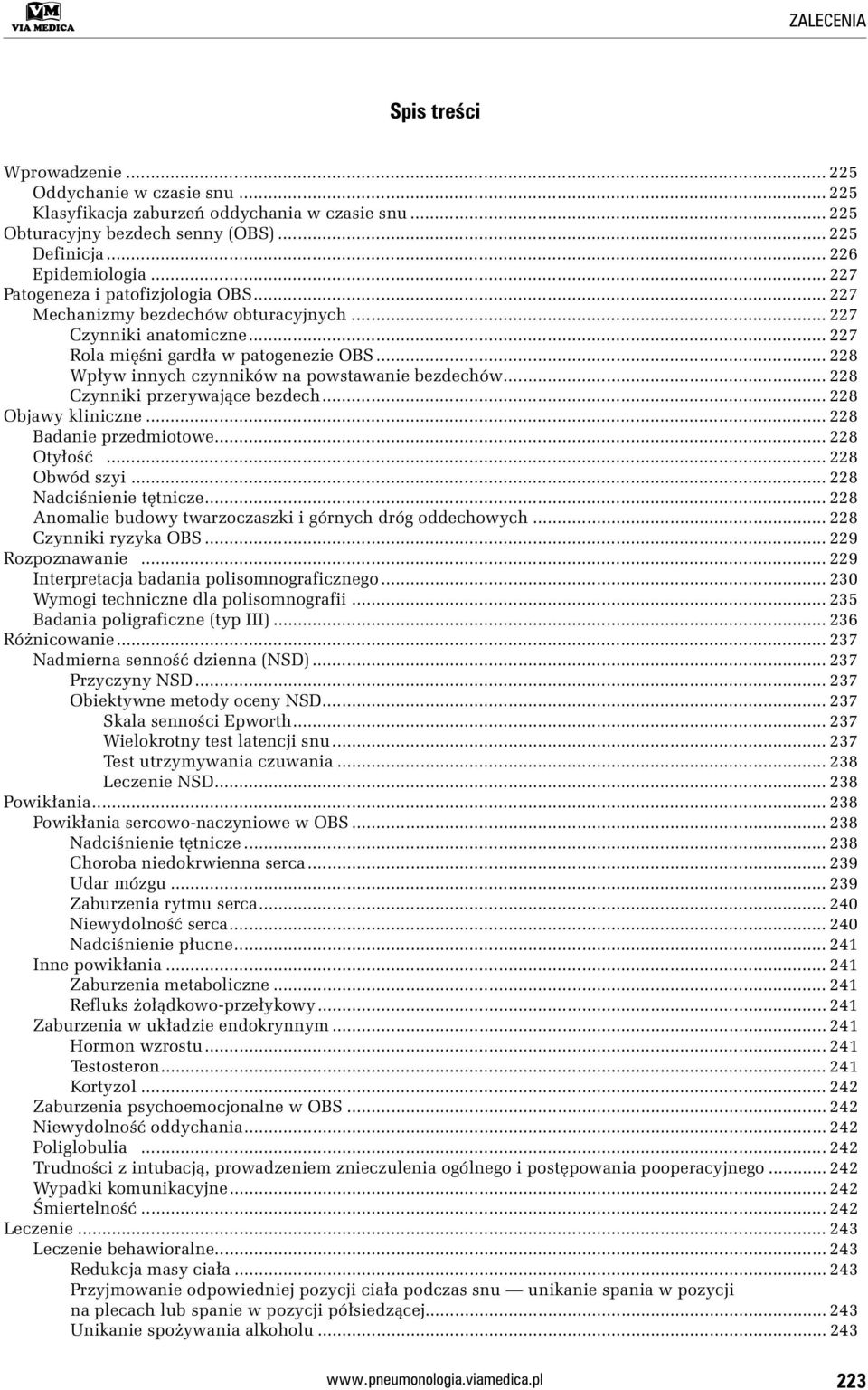 .. 228 Wpływ innych czynników na powstawanie bezdechów... 228 Czynniki przerywające bezdech... 228 Objawy kliniczne... 228 Badanie przedmiotowe... 228 Otyłość... 228 Obwód szyi.