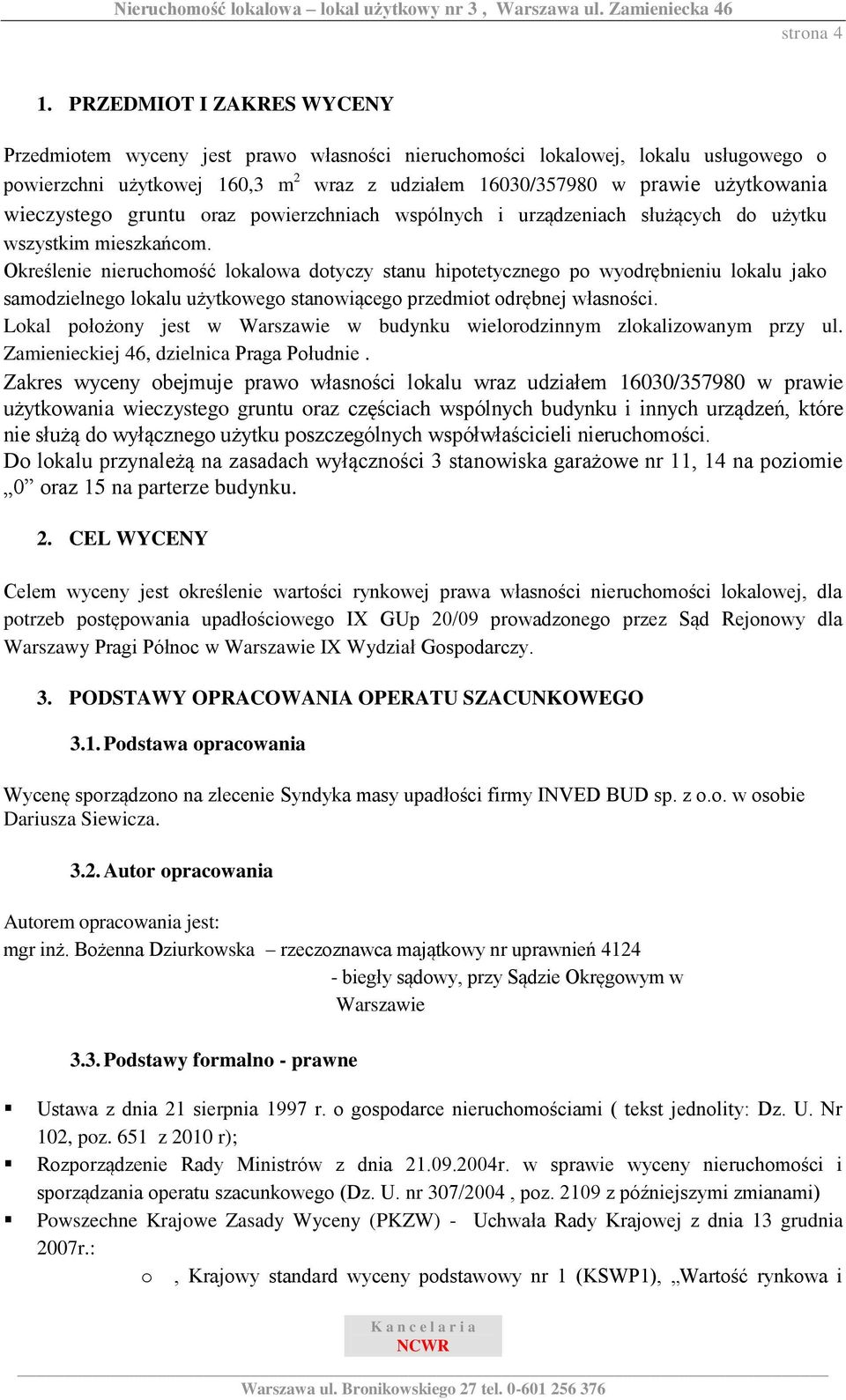 wieczystego gruntu oraz powierzchniach wspólnych i urządzeniach służących do użytku wszystkim mieszkańcom.