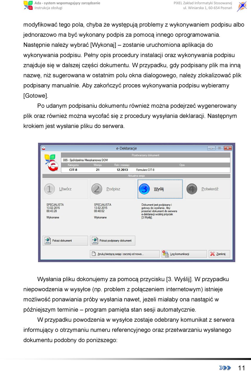 W przypadku, gdy podpisany plik ma inną nazwę, niż sugerowana w ostatnim polu okna dialogowego, należy zlokalizować plik podpisany manualnie.