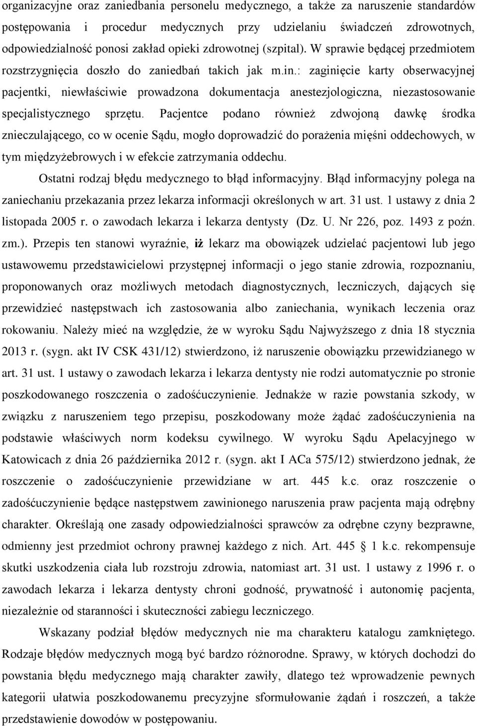 : zaginięcie karty obserwacyjnej pacjentki, niewłaściwie prowadzona dokumentacja anestezjologiczna, niezastosowanie specjalistycznego sprzętu.