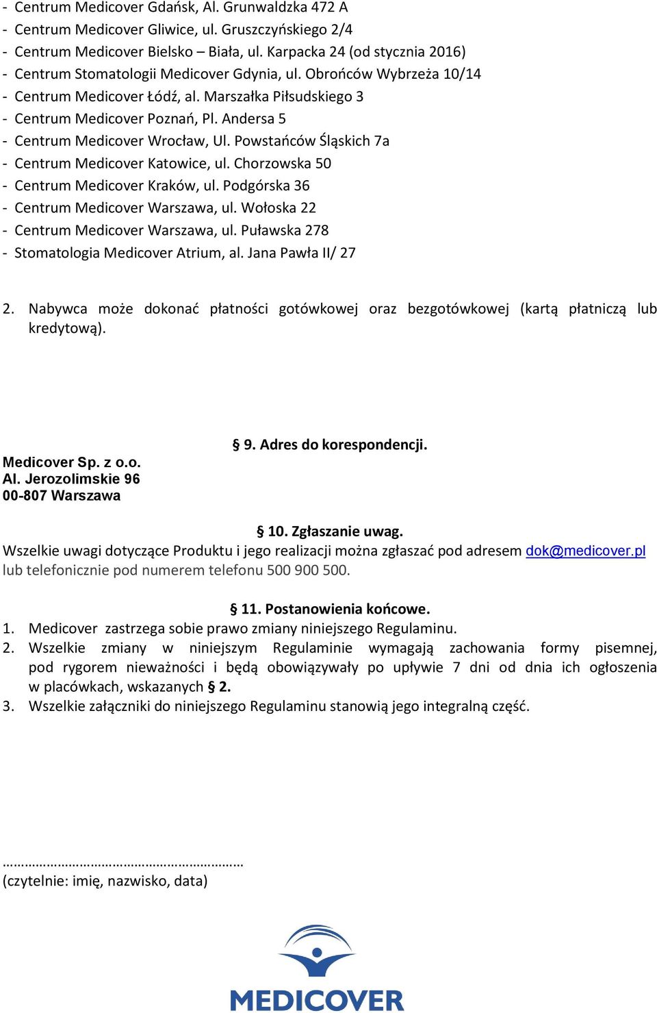 Andersa 5 - Centrum Medicover Wrocław, Ul. Powstańców Śląskich 7a - Centrum Medicover Katowice, ul. Chorzowska 50 - Centrum Medicover Kraków, ul. Podgórska 36 - Centrum Medicover Warszawa, ul.